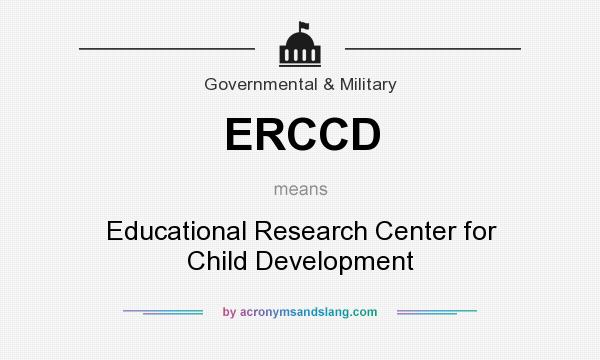 What does ERCCD mean? It stands for Educational Research Center for Child Development