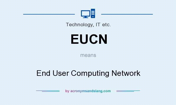 What does EUCN mean? It stands for End User Computing Network