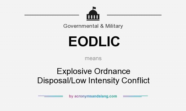 What does EODLIC mean? It stands for Explosive Ordnance Disposal/Low Intensity Conflict