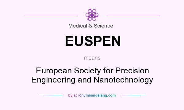 What does EUSPEN mean? It stands for European Society for Precision Engineering and Nanotechnology