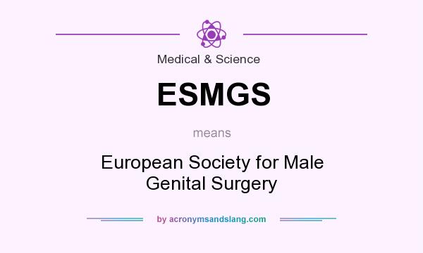What does ESMGS mean? It stands for European Society for Male Genital Surgery