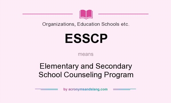 What does ESSCP mean? It stands for Elementary and Secondary School Counseling Program