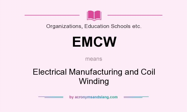 What does EMCW mean? It stands for Electrical Manufacturing and Coil Winding