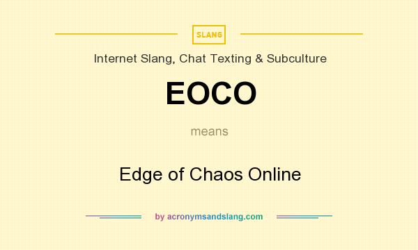 What does EOCO mean? It stands for Edge of Chaos Online