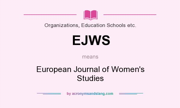 What does EJWS mean? It stands for European Journal of Women`s Studies