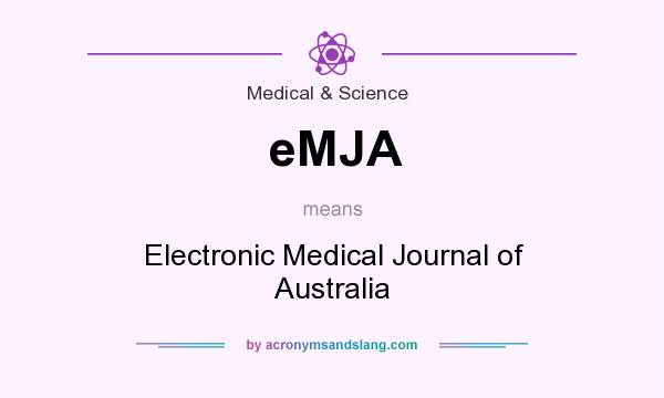 What does eMJA mean? It stands for Electronic Medical Journal of Australia