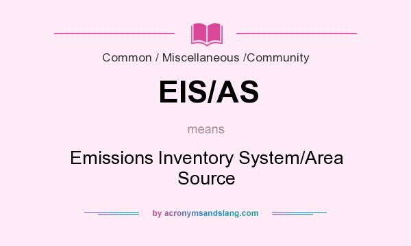 What does EIS/AS mean? It stands for Emissions Inventory System/Area Source
