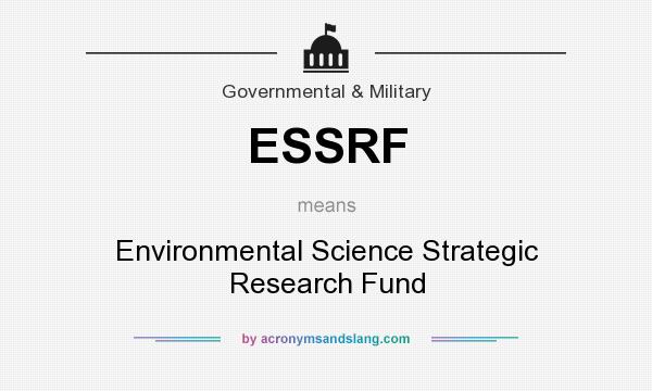 What does ESSRF mean? It stands for Environmental Science Strategic Research Fund