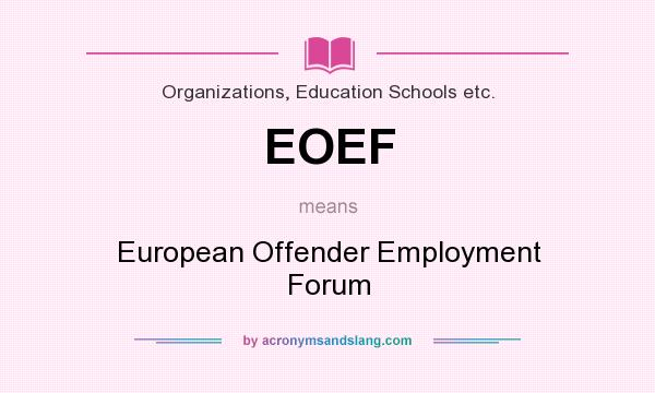 What does EOEF mean? It stands for European Offender Employment Forum