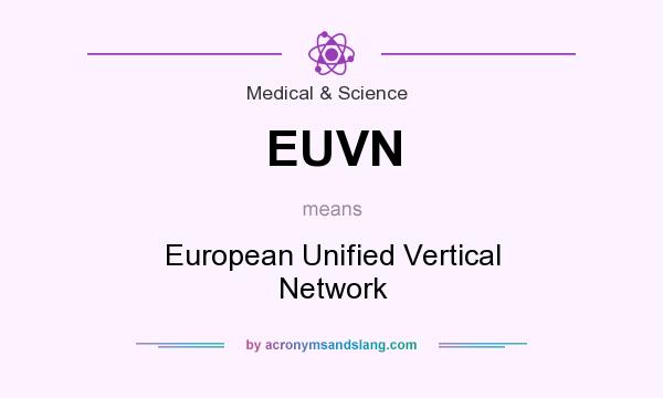 What does EUVN mean? It stands for European Unified Vertical Network