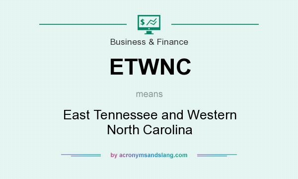 What does ETWNC mean? It stands for East Tennessee and Western North Carolina