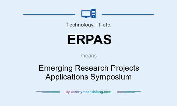 What does ERPAS mean? It stands for Emerging Research Projects Applications Symposium