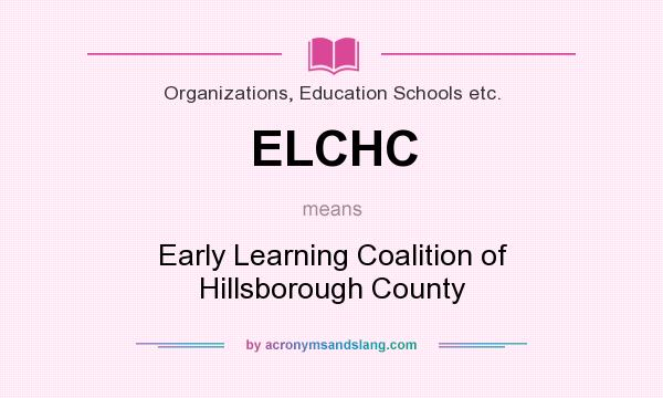 What does ELCHC mean? It stands for Early Learning Coalition of Hillsborough County