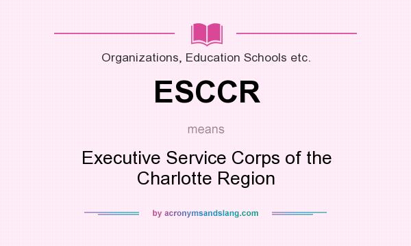 What does ESCCR mean? It stands for Executive Service Corps of the Charlotte Region