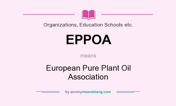 What does EPPOA mean? It stands for European Pure Plant Oil Association