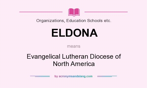 What does ELDONA mean? It stands for Evangelical Lutheran Diocese of North America