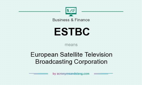 What does ESTBC mean? It stands for European Satellite Television Broadcasting Corporation