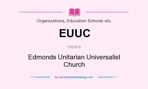 What does EUUC mean? It stands for Edmonds Unitarian Universalist Church