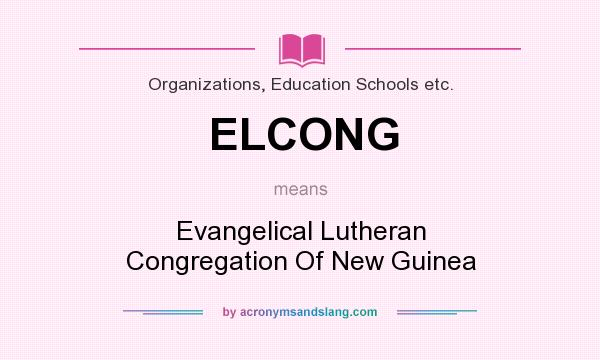 What does ELCONG mean? It stands for Evangelical Lutheran Congregation Of New Guinea