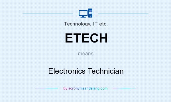 What does ETECH mean? It stands for Electronics Technician