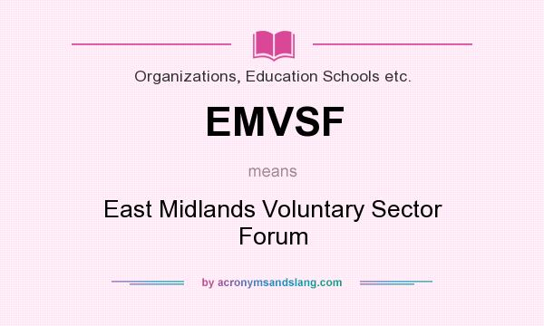 What does EMVSF mean? It stands for East Midlands Voluntary Sector Forum