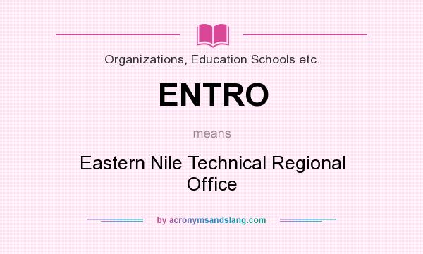 What does ENTRO mean? It stands for Eastern Nile Technical Regional Office