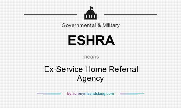 What does ESHRA mean? It stands for Ex-Service Home Referral Agency