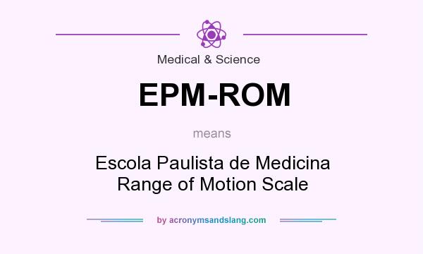 What does EPM-ROM mean? It stands for Escola Paulista de Medicina Range of Motion Scale
