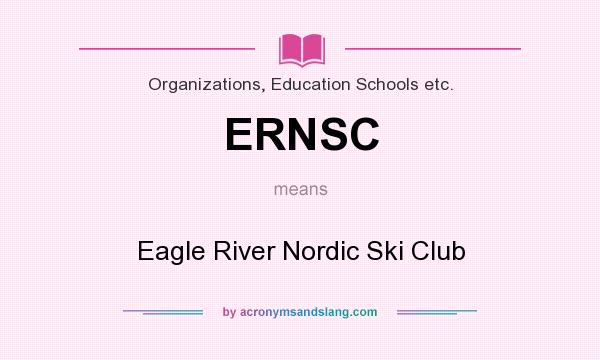 What does ERNSC mean? It stands for Eagle River Nordic Ski Club