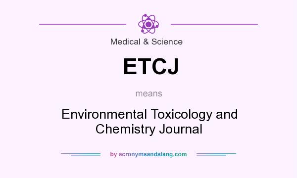What does ETCJ mean? It stands for Environmental Toxicology and Chemistry Journal