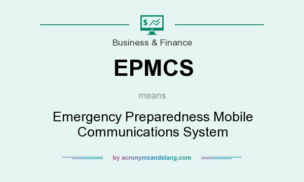 What does EPMCS mean? It stands for Emergency Preparedness Mobile Communications System