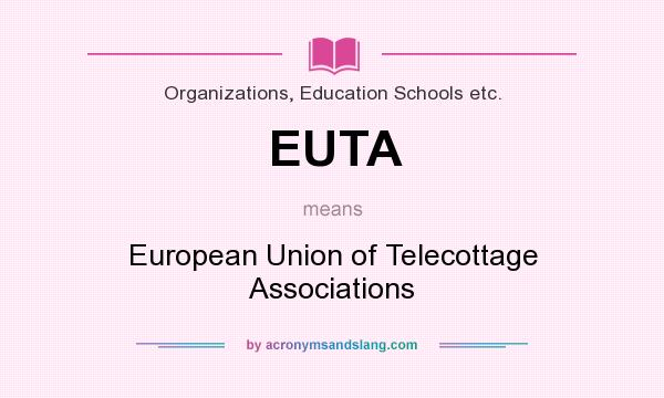 What does EUTA mean? It stands for European Union of Telecottage Associations
