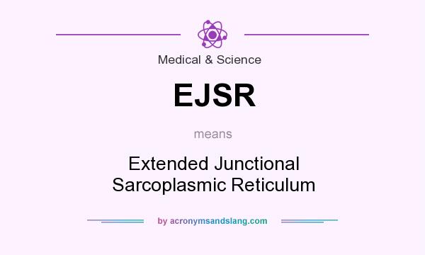 What does EJSR mean? It stands for Extended Junctional Sarcoplasmic Reticulum