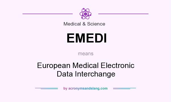 What does EMEDI mean? It stands for European Medical Electronic Data Interchange