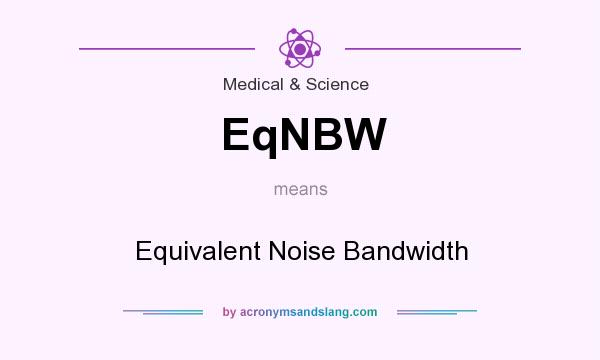 What does EqNBW mean? It stands for Equivalent Noise Bandwidth