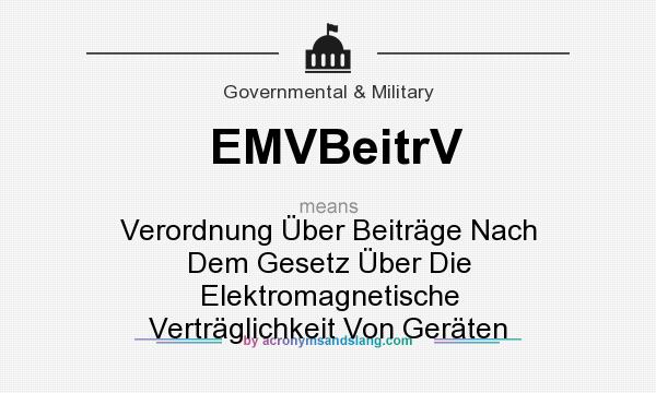 What does EMVBeitrV mean? It stands for Verordnung Über Beiträge Nach Dem Gesetz Über Die Elektromagnetische Verträglichkeit Von Geräten
