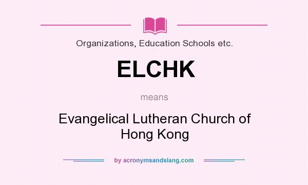 What does ELCHK mean? It stands for Evangelical Lutheran Church of Hong Kong