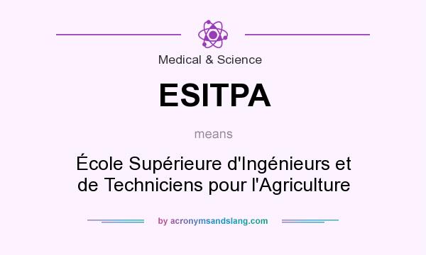 What does ESITPA mean? It stands for École Supérieure d`Ingénieurs et de Techniciens pour l`Agriculture