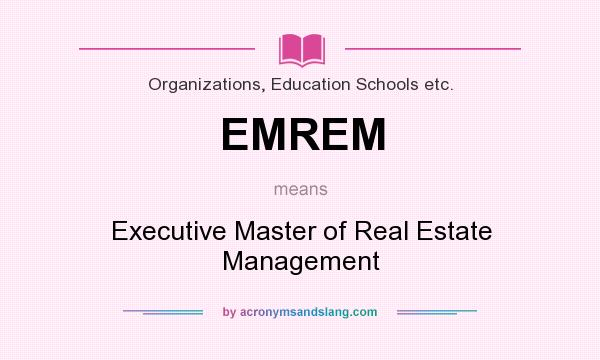 What does EMREM mean? It stands for Executive Master of Real Estate Management