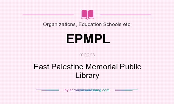 What does EPMPL mean? It stands for East Palestine Memorial Public Library