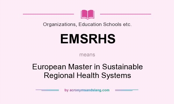 What does EMSRHS mean? It stands for European Master in Sustainable Regional Health Systems