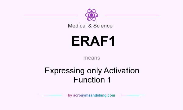 What does ERAF1 mean? It stands for Expressing only Activation Function 1