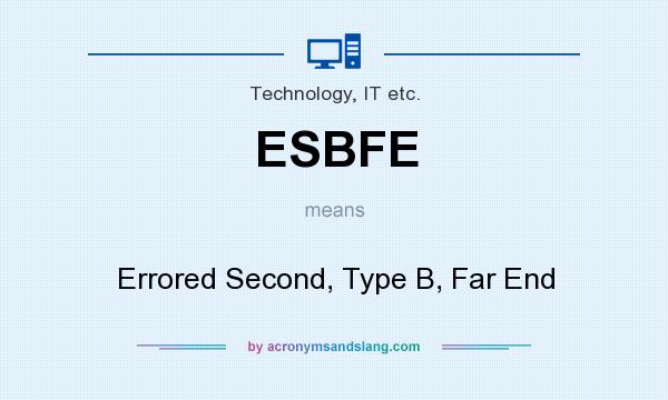 What does ESBFE mean? It stands for Errored Second, Type B, Far End