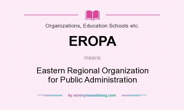What does EROPA mean? It stands for Eastern Regional Organization for Public Administration