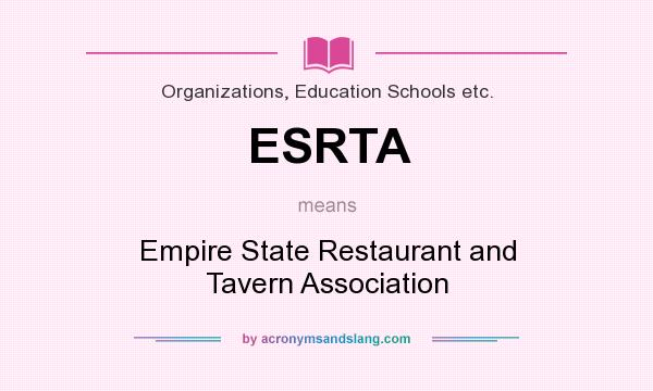 What does ESRTA mean? It stands for Empire State Restaurant and Tavern Association