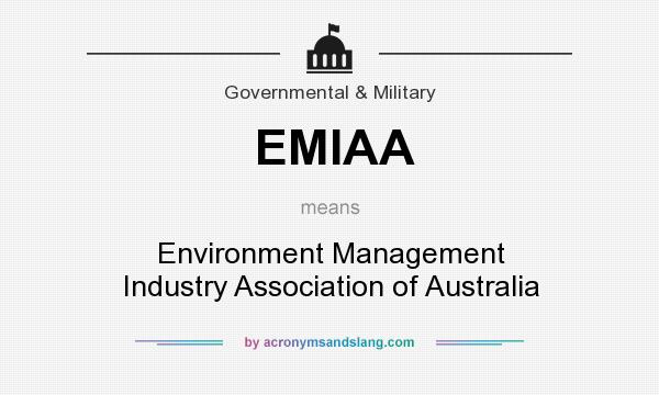 What does EMIAA mean? It stands for Environment Management Industry Association of Australia