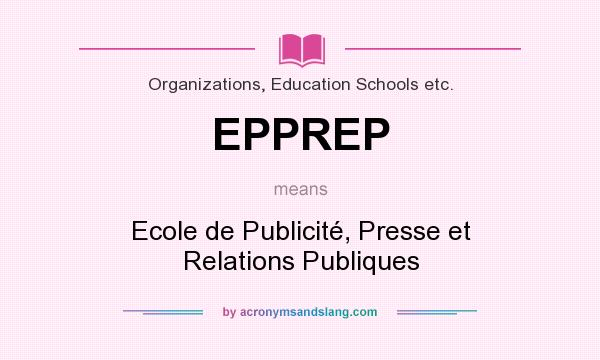 What does EPPREP mean? It stands for Ecole de Publicité, Presse et Relations Publiques