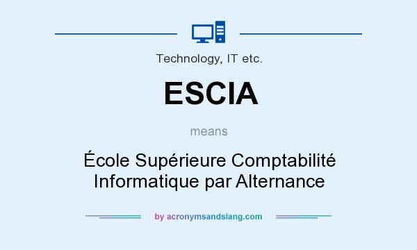 What does ESCIA mean? It stands for École Supérieure Comptabilité Informatique par Alternance
