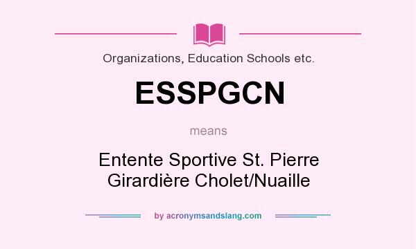 What does ESSPGCN mean? It stands for Entente Sportive St. Pierre Girardière Cholet/Nuaille