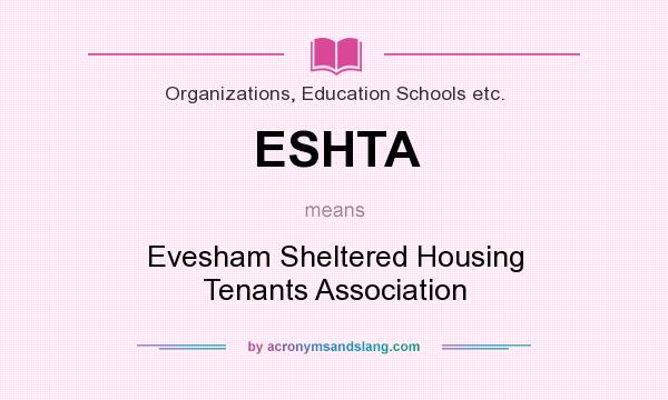 What does ESHTA mean? It stands for Evesham Sheltered Housing Tenants Association